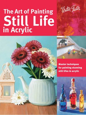 cover image of The Art of Painting Still Life in Acrylic